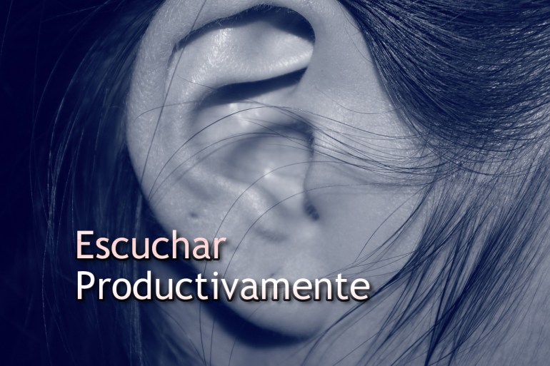Escucha productivamente