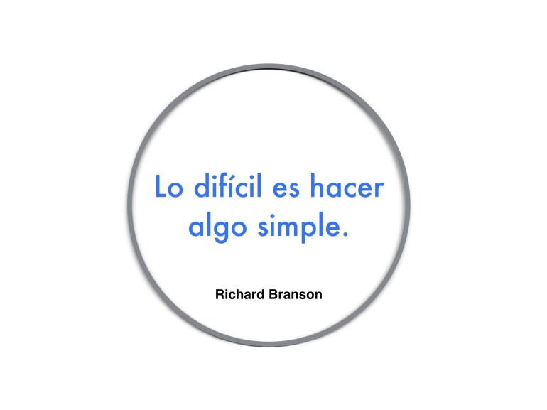 Lo difícil es hacer algo simple.