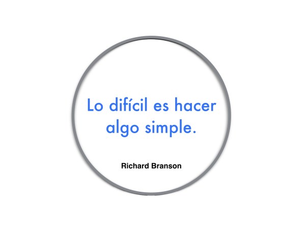 Lo difícil es hacer algo simple.