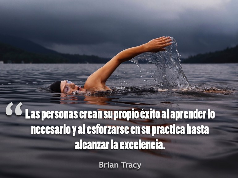 Las personas crean su propio éxito al aprender lo necesario y al esforzarse en su practica hasta alcanzar la excelencia