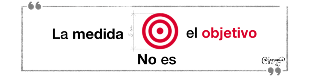 La medida no es el objetivo