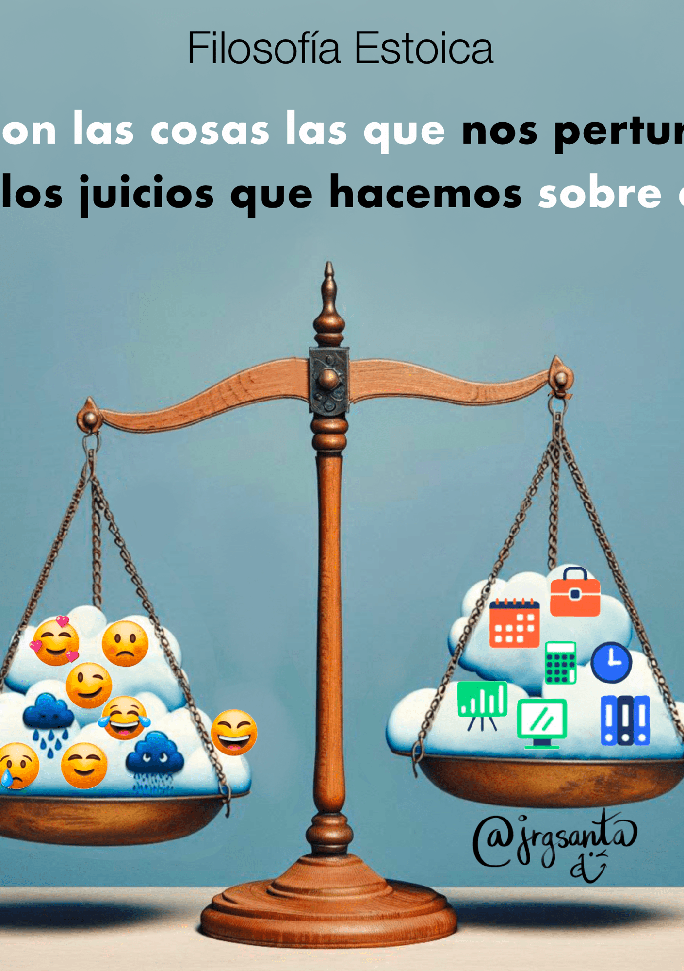 No son las cosas las que nos perturban, sino los juicios que hacemos sobre ellas.