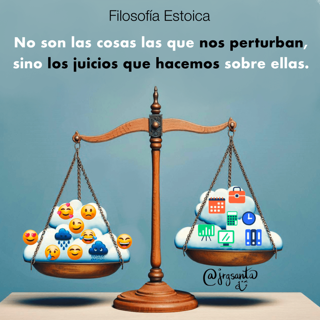 No son las cosas las que nos perturban, sino los juicios que hacemos sobre ellas.