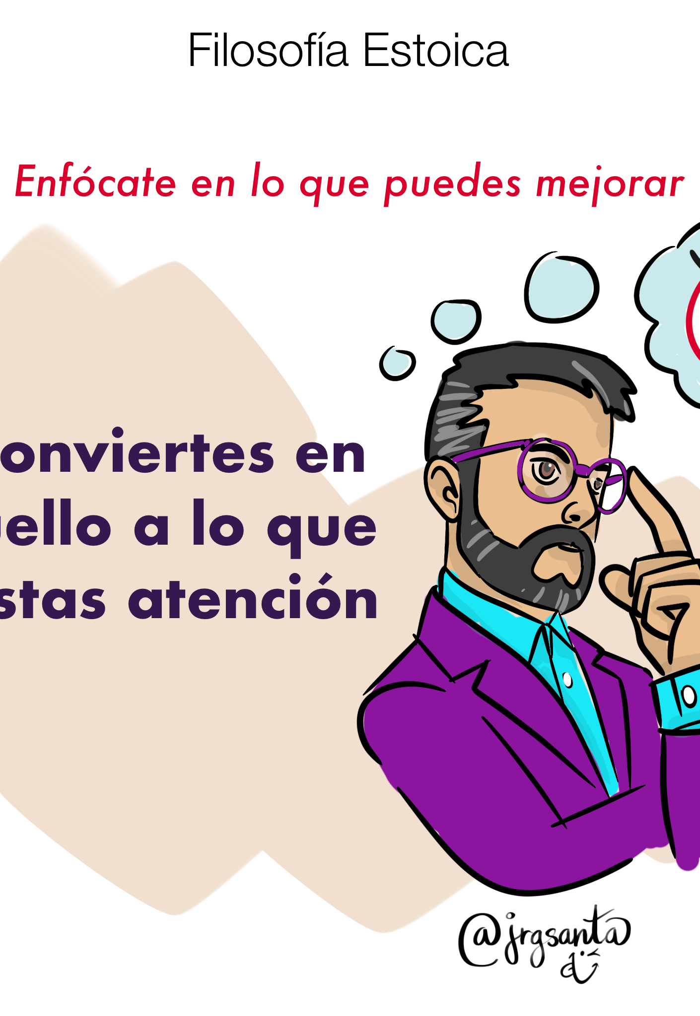 Te conviertes en aquello a lo que prestas atención.